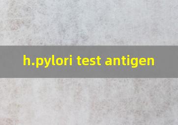 h.pylori test antigen